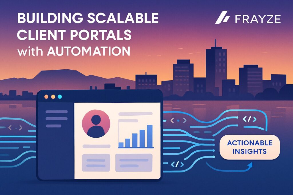 Building Scalable Client Portals with Automation